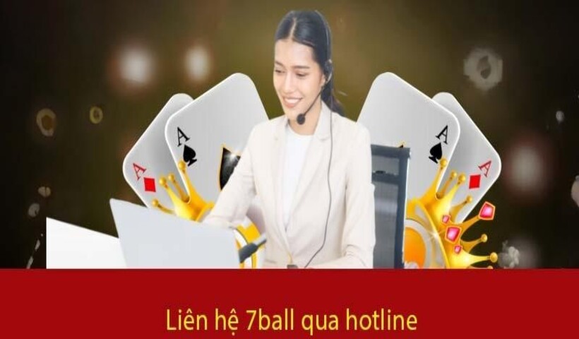 Liên hệ với 7Ball thông qua kiểu thức hotline